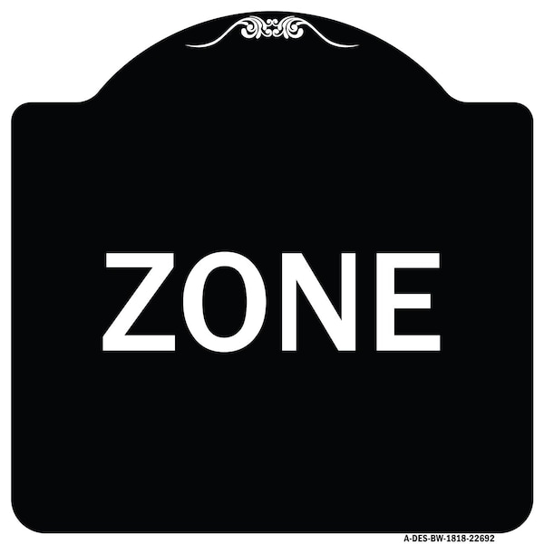 Designer Series Sign-Zone, Black & White Heavy-Gauge Aluminum Sign, 18" x 18", BW-1818-22692